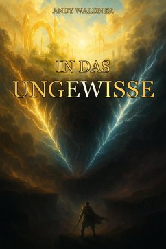 In das Ungewisse (eBook, ePUB) - Waldner, Andy