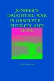 Juniper's Daughter: War Is Obsolete - Futility and Hope (eBook, ePUB)