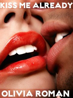 Kiss Me Already (eBook, ePUB) - Roman, Olivia Kiss Me Already (eBook, ePUB) - Roman, Olivia