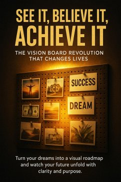 See It, Believe It, Achieve It: The Vision Board Revolution That Changes Lives (eBook, ePUB) - Simmons, Patrick