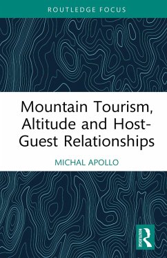 Mountain Tourism, Altitude and Host-Guest Relationships (eBook, PDF) - Apollo, Michal Mountain Tourism, Altitude and Host-Guest Relationships (eBook, PDF) - Apollo, Michal