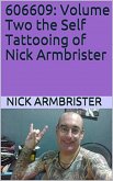 606609: Volume Two the Self Tattooing of Nick Armbrister (eBook, ePUB)