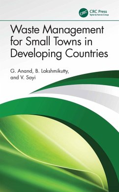 Waste Management for Small Towns in Developing Countries (eBook, PDF) - Anand, G.; Lakshmikutty, B.; Sayi, V. Waste Management for Small Towns in Developing Countries (eBook, PDF) - Anand, G.; Lakshmikutty, B.; Sayi, V.