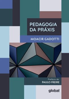 Pedagogia da Práxis (eBook, ePUB) - Gadotti, Moacir