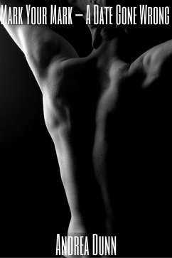 Mark Your Mark - a Date Gone Wrong (eBook, ePUB) - Dunn, Andrea