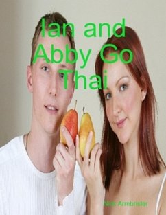 Ian And Abby Go Thai (eBook, ePUB) - Armbrister, Nick