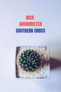 Southern Cross (eBook, ePUB) - Armbrister, Nick Southern Cross (eBook, ePUB) - Armbrister, Nick