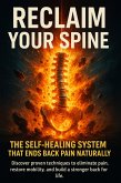 Reclaim Your Spine: The Self-Healing System That Ends Back Pain Naturally (eBook, ePUB)