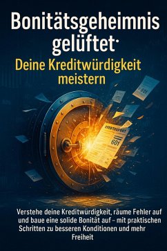 Bonitätsgeheimnis gelüftet: Deine Kreditwürdigkeit meistern (eBook, ePUB) - Graf, Benjamin