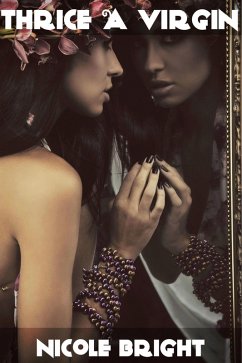 Thrice a Virgin (eBook, ePUB) - Bright, Nicole Thrice a Virgin (eBook, ePUB) - Bright, Nicole