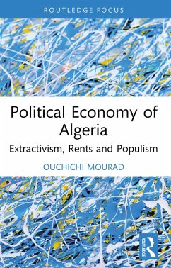 Political Economy of Algeria (eBook, ePUB) - Mourad, Ouchichi Political Economy of Algeria (eBook, ePUB) - Mourad, Ouchichi