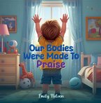 Our Bodies Were Made to Praise (eBook, ePUB)