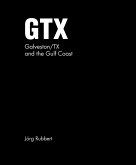 Jörg Rubbert: GTX. Galveston/TX and the Gulf Coast