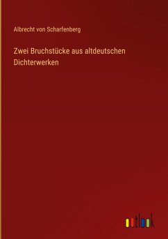 Zwei Bruchstücke aus altdeutschen Dichterwerken