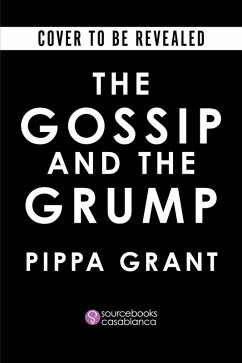 The Gossip and the Grump - Grant, Pippa