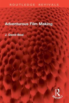 Adventurous Film Making - Beal, J. David