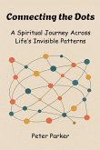 Connecting the Dots - A Spiritual Journey Across Life's Invisible Patterns