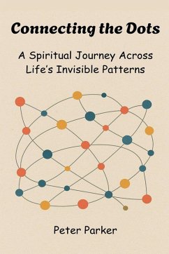 Cover Connecting the Dots - A Spiritual Journey Across Life's Invisible Patterns