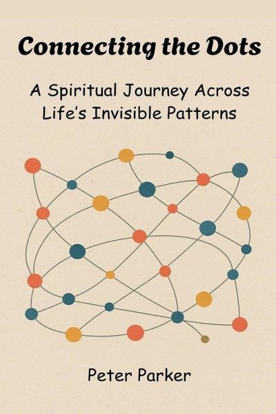 Connecting the Dots - A Spiritual Journey Across Life's Invisible Patterns