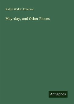May-day, and Other Pieces - Emerson, Ralph Waldo