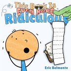 This Book Is Even More Ridiculous This Book Is Even More Ridiculous
