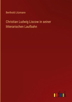 Cover Christian Ludwig Liscow in seiner litterarischen Laufbahn