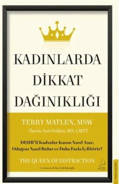Cover Kadinlarda Dikkat Daginikligi;DEHBli Kadinlar Kaosu Nasil Asar, Odagini Nasil Bulur ve Daha Fazla Is Bitirir