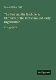 The Boss and the Machine; A Chronicle of the Politicians and Party Organization