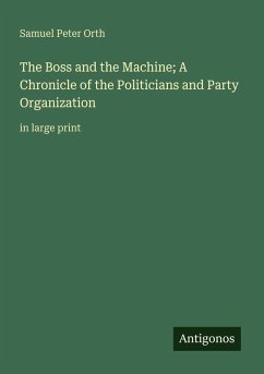Cover The Boss and the Machine; A Chronicle of the Politicians and Party Organization