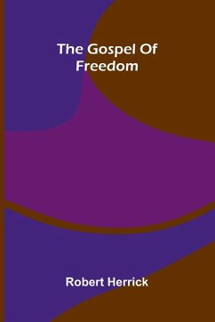 The Gospel Of Freedom - Herrick, Robert