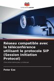 Réseau compatible avec la téléconférence utilisant le protocole SIP (Session Initiation Protocol) Réseau compatible avec la téléconférence utilisant le protocole SIP (Session Initiation Protocol)