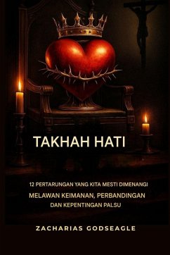 Cover TAKTA HATI - 12 pertarungan yang Mesti Kita MENANG Menentang KEIMANAN, PERBANDINGAN, dan Kepuasan Palsu