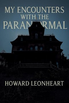 My Encounters with the Paranormal - Leonheart, Howard