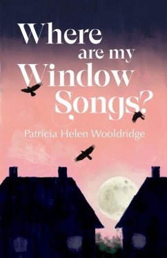 Where are my window songs? - Wooldridge, Patricia Helen Where are my window songs? - Wooldridge, Patricia Helen