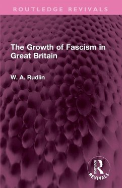The Growth of Fascism in Great Britain - Rudlin, W. A. The Growth of Fascism in Great Britain - Rudlin, W. A.