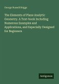 The Elements of Plane Analytic Geometry. A Text-book Including Numerous Examples and Applications, and Especially Designed for Beginners