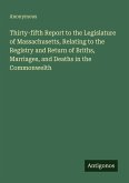 Thirty-fifth Report to the Legislature of Massachusetts, Relating to the Registry and Return of Briths, Marriages, and Deaths in the Commonwelth