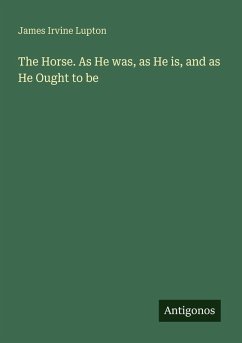 Cover The Horse. As He was, as He is, and as He Ought to be