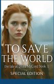 To Save The World the tale of Drina McCord book 1 special edition