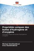 Propriétés uniques des bulles d'hydrogène et d'oxygène