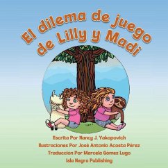 El dilema de juego de Lilly y Madi - Yakopovich, Nancy J. El dilema de juego de Lilly y Madi - Yakopovich, Nancy J.