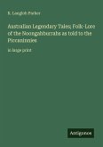 Australian Legendary Tales; Folk-Lore of the Noongahburrahs as told to the Piccaninnies