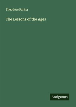 The Lessons of the Ages - Parker, Theodore