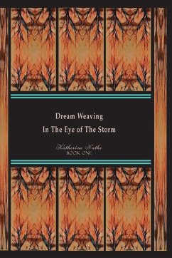 Dream Weaving In The Eye Of The Storm - Nathe, Katherine