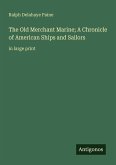 The Old Merchant Marine; A Chronicle of American Ships and Sailors The Old Merchant Marine; A Chronicle of American Ships and Sailors