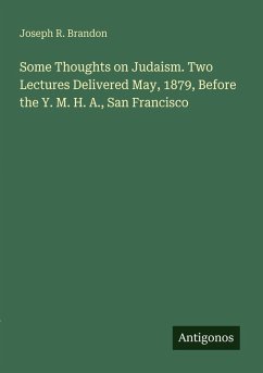 Cover Some Thoughts on Judaism. Two Lectures Delivered May, 1879, Before the Y. M. H. A., San Francisco