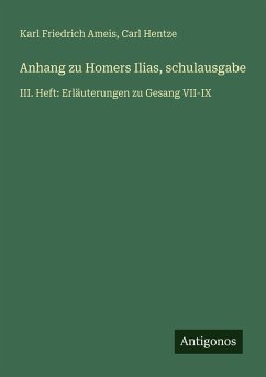 Anhang zu Homers Ilias, schulausgabe - Ameis, Karl Friedrich; Hentze, Carl Anhang zu Homers Ilias, schulausgabe - Ameis, Karl Friedrich; Hentze, Carl