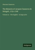 The Memoirs of Jacques Casanova de Seingalt, 1725-1798 The Memoirs of Jacques Casanova de Seingalt, 1725-1798