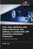 Una rete abilitata alla teleconferenza che utilizza il protocollo SIP (Session Initiation Protocol) Una rete abilitata alla teleconferenza che utilizza il protocollo SIP (Session Initiation Protocol)