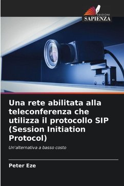 Una rete abilitata alla teleconferenza che utilizza il protocollo SIP (Session Initiation Protocol) - Eze, Peter Una rete abilitata alla teleconferenza che utilizza il protocollo SIP (Session Initiation Protocol) - Eze, Peter